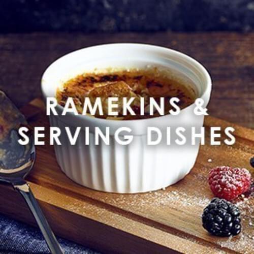 Ramekins & Serving Dishes